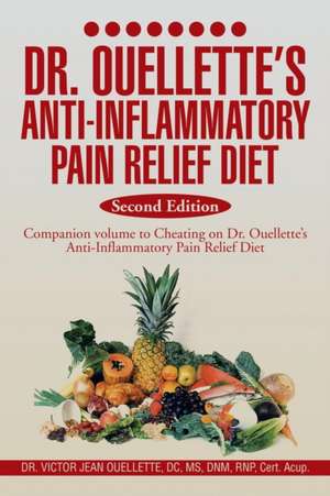 Dr. Ouellette's Anti-Inflammatory Pain Relief Diet Second Edition de Victor Jean Ouellette