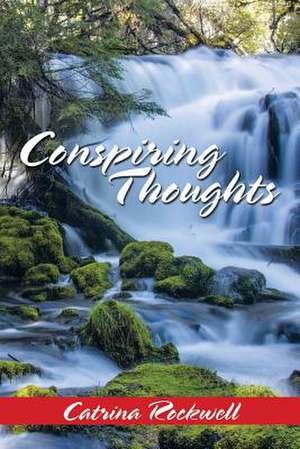 Conspiring Thoughts de Catrina Rockwell