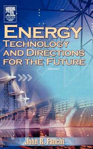 Energy Technology and Directions for the Future de John R. Fanchi Phd