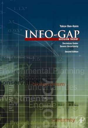 Information Gap Decision Theory: Decisions Under Severe Uncertainty de Yakov Ben-Haim