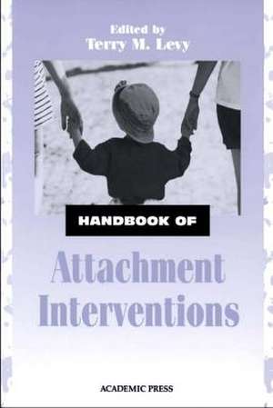 Handbook of Attachment Interventions de Terry M. Levy