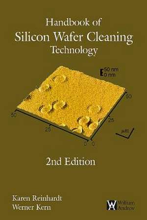 Handbook of Silicon Wafer Cleaning Technology, 2nd Edition de Karen Reinhardt