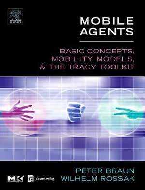 Mobile Agents: Basic Concepts, Mobility Models, and the Tracy Toolkit de Peter Braun