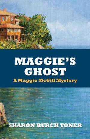 Maggie's Ghost de Sharon Burch Toner