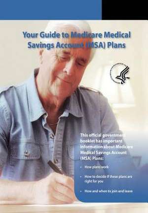 Your Guide to Medicare Medical Savings Account (MSA) Plans de U. S. Department of Heal Human Services