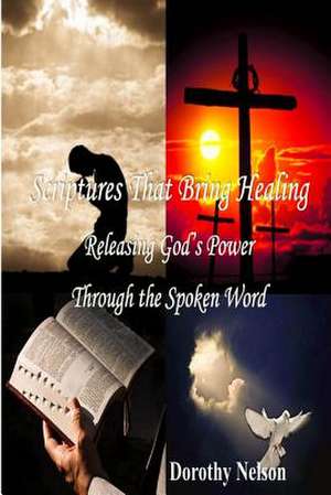 Scriptures That Bring Healing de Dorothy a. Nelson