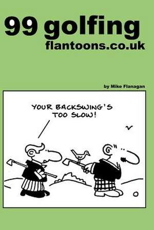 99 Golfing Flantoons.Co.UK de Mike Flanagan