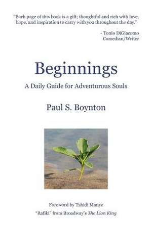 Beginnings - A Daily Guide for Adventurous Souls - 2nd Edition de Paul S. Boynton