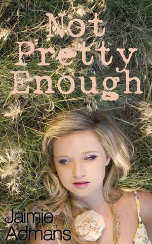 Not Pretty Enough de Jaimie Admans