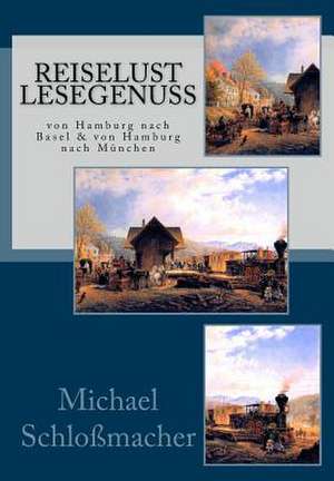 Reiselust Lesegenuss de Michael Schlossmacher (Hg ).