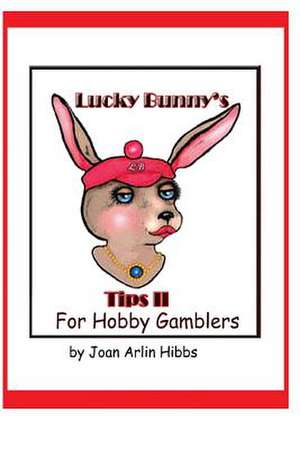 Lucky Bunny's Tips for Hobby Gamblers de Joan Arlin Hibbs