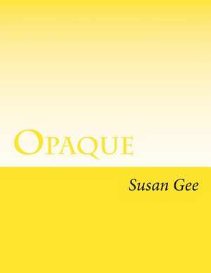 Opaque de Susan Gee