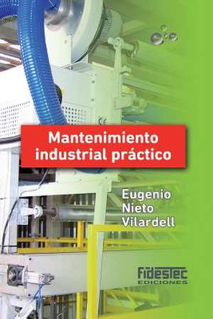 Mantenimiento Industrial Practico de Nieto Vilardell, Eugenio