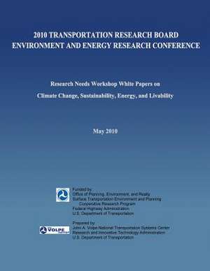 2010 Transportation Research Board Environment and Energy Research Conference de U. S. Department of Transportation