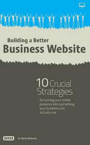 Building a Better Business Website de MR Randy Milanovic