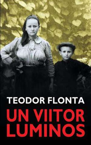 Un Viitor Luminos de Teodor Flonta