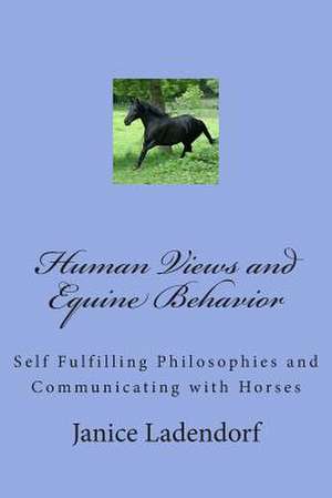 Human Views and Equine Behavior de Janice M. Ladendorf