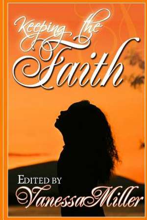 Keeping the Faith de Vanessa Miller