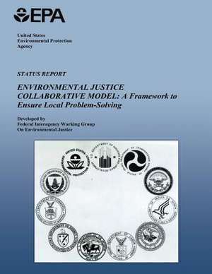 Status Report on the Environmental Justice Collaborative Model de Federal Interagency Working Group on Env