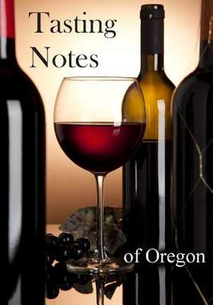 Tasting Notes of Oregon de Callaghan