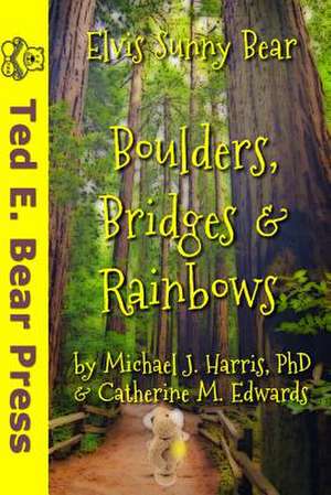 Boulders, Bridges & Rainbows de Michael J. Harris Phd