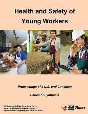 Health and Safety of Young Workers de U. S. Department of Heal Human Services