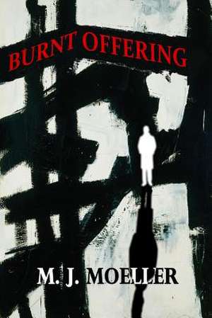 Burnt Offering de M. J. Moeller