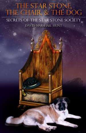 The Star Stone, the Chair, & the Dog de David Marshall Hunt