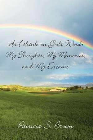 As I Think on Gods Word de Patricia S. Brown