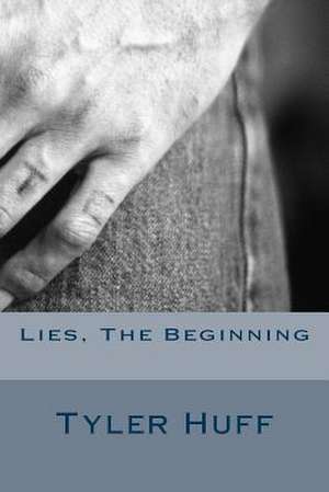 Lies, the Beginning de Tyler Huff