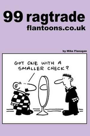 99 Ragtrade Flantoons.Co.UK de Mike Flanagan