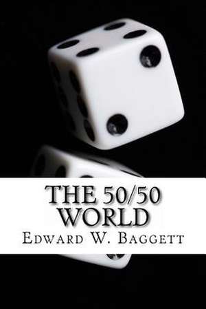 The 50/50 World de Edward Wilson Baggett