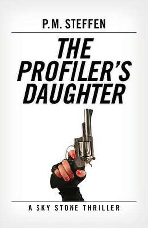 The Profiler's Daughter de P. M. Steffen