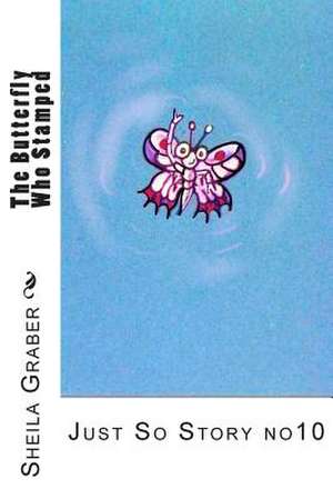 The Butterfly Who Stamped de Sheila Graber