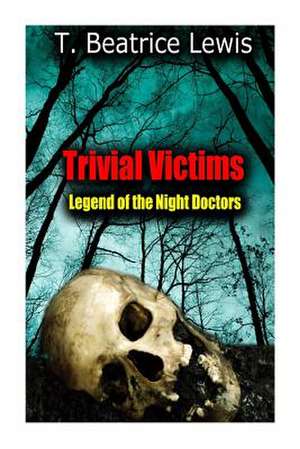 Trivial Victims de T. Beatrice Lewis