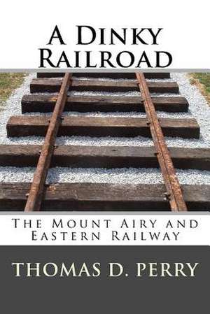 A Dinky Railroad de Thomas D. Perry