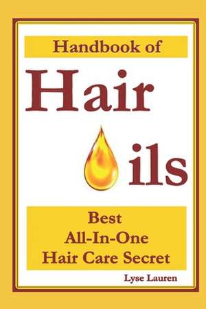 Handbook of Hair Oils de Lyse Lauren