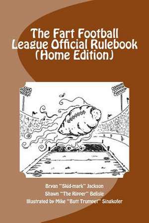 The Fart Football League Official Rulebook (Home Edition) de Bryan Skid-Mark Jackson