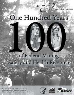 One Hundred Years of Federal Mining Safety and Health Research de Dr John a. Breslin