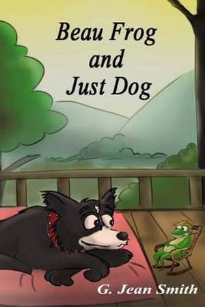 Beau Frog and Just Dog de G. Jean Smith