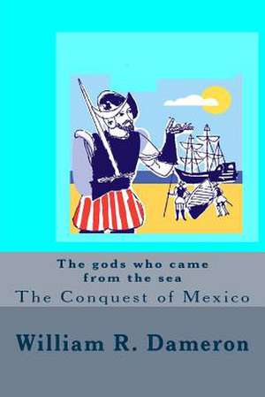 The Gods Who Came from the Sea de William R. Dameron