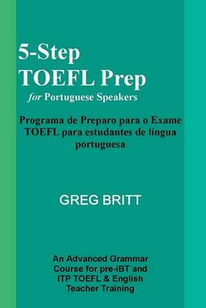 5-Step TOEFL Prep for Portuguese Speakers de Greg Britt