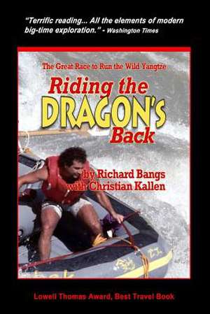 Riding the Dragon's Back de Richard Bangs