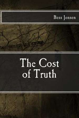 The Cost of Truth de Bess Jensen