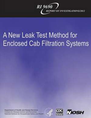 A New Leak Test Method for Enclosed Cab Filtration Systems de Department of Health and Human Services