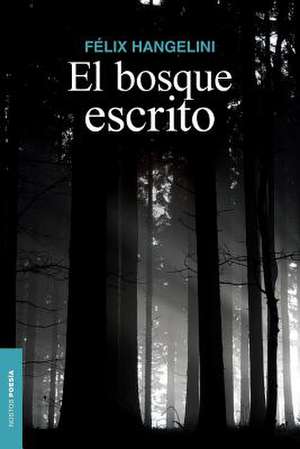 El Bosque Escrito de Felix Hangelini