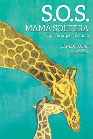 S.O.S. Mama Soltera de Daniza Tobar