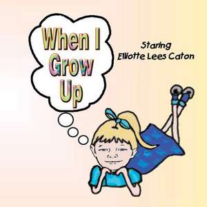 When I Grow Up de Cristine Caton