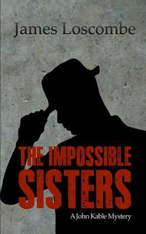 The Impossible Sisters de James Loscombe