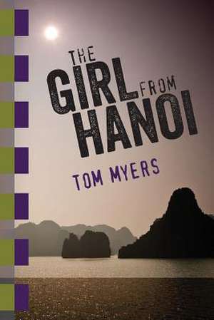 The Girl from Hanoi de Tom Myers